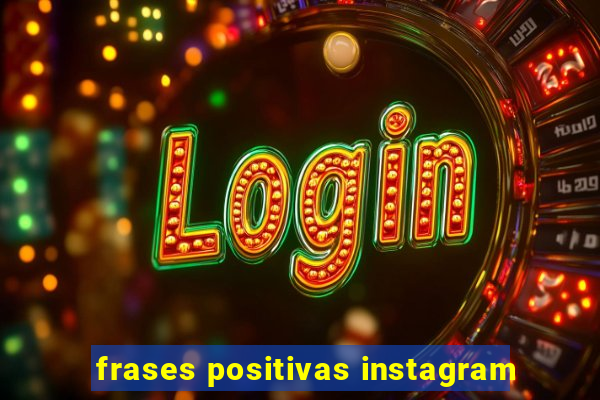 frases positivas instagram